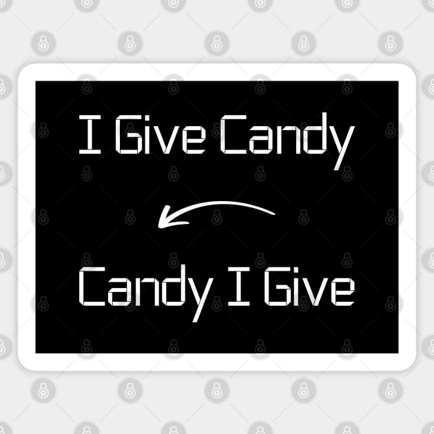 I give Candy T-Shirt mug apparel hoodie tote gift sticker pillow art pin Magnet by Myr I Am